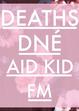 Trainspotting: DNÉ x DEATHS x Aid Kid x FM